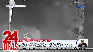 5-Anyos Na Babaeng Nangangaroling, Pinatay At Ginahasa Umano Ng 2 Lalaki Sa Batangas 24 Oras