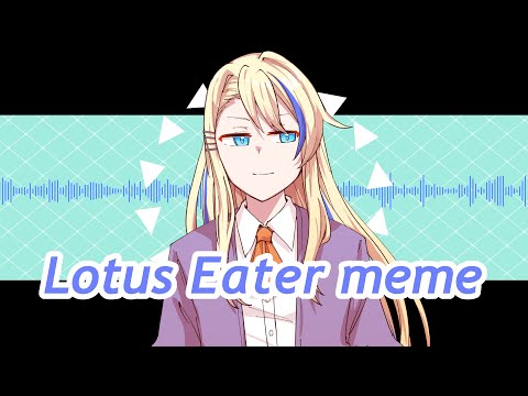 Lotus Eater | meme (OC)