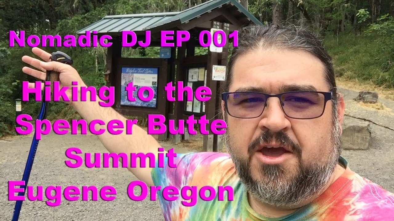 The Nomadic DJ Ep 001 Hiking the Spencer Butte Summit Eugene Oregon