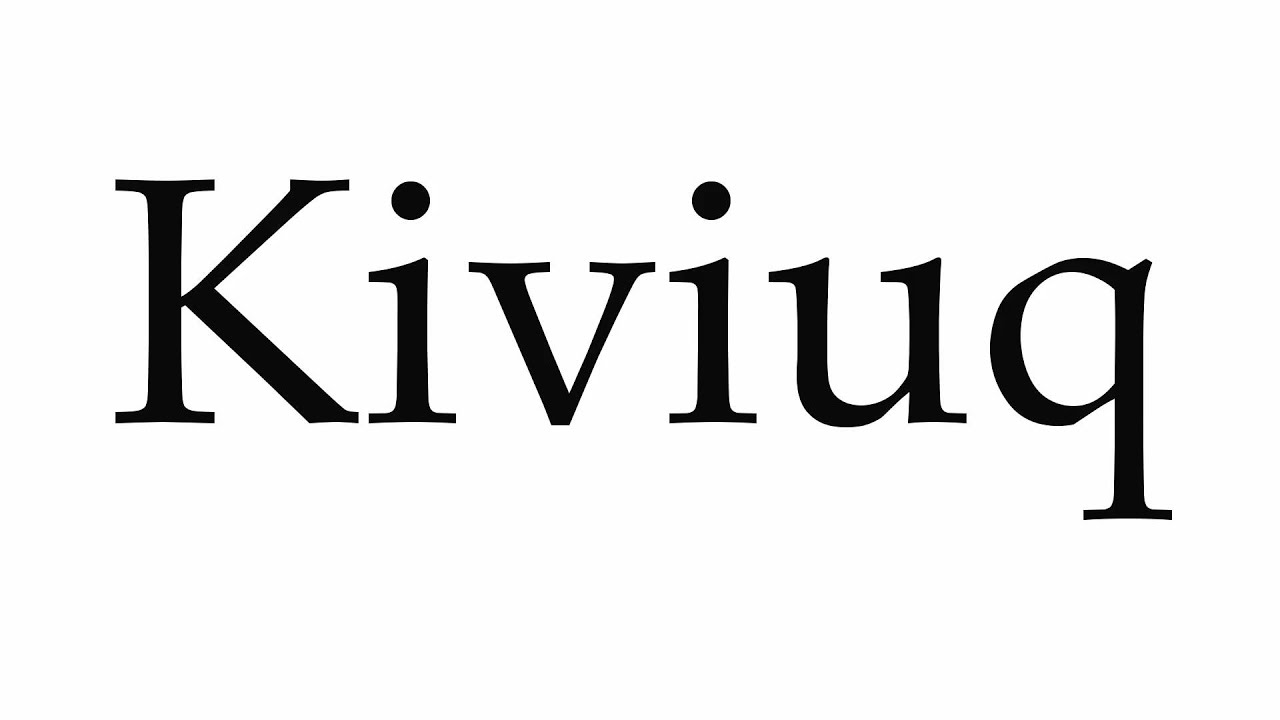 How to Pronounce Kiviuq YouTube