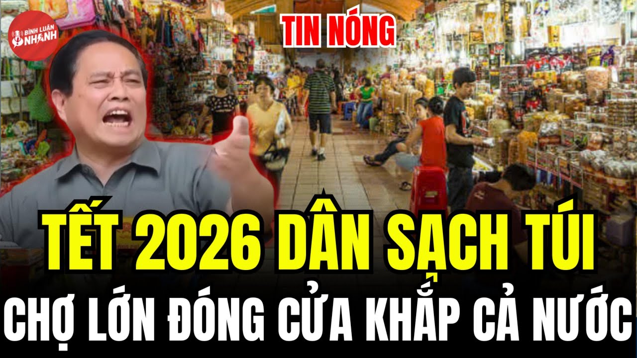 TẾT 2026 DÂN SẠCH TÚI CHỢ LỚN ĐÓNG CỬA KHẮP CẢ NƯỚC