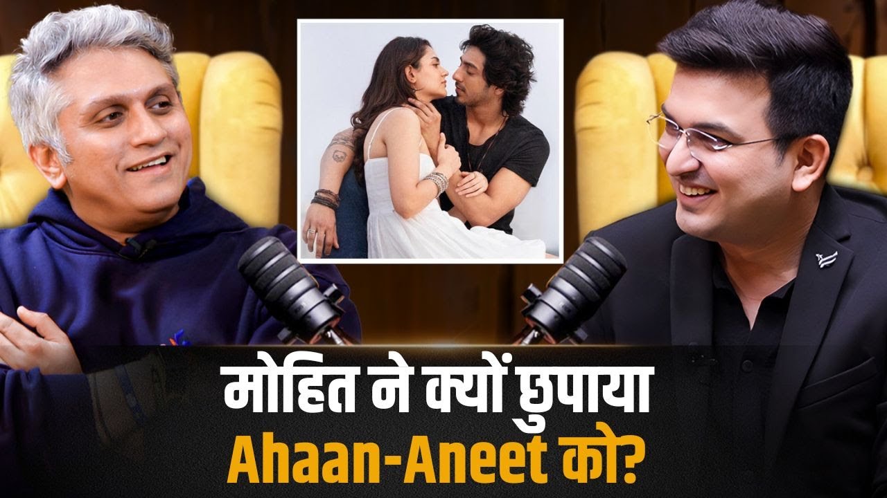 Why Was Ahaan–Aneet Kept Hidden by Mohit Suri  ? | Shubhankar Mishra | Mohit Suri