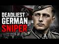 The Deadliest German Sniper of WWII