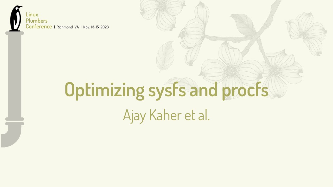 Optimizing sysfs and procfs - Ajay Kaher, Vamsi Krishna Brahmajosyula ...