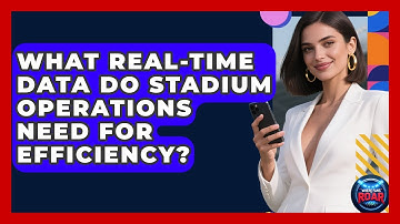 What Real-time Data Do Stadium Operations Need For Efficiency? - Where the Fans Roar