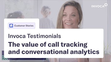 The Value of Call Tracking and Conversational Analytics | Invoca Testimonials