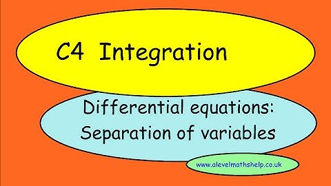 C4 Separation of variables - Differential equations - A2 - alevelmathshelp