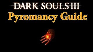 Pyromancy Guide for Dark Souls 3 - Tips on Becoming A Successful Pyromancer in PvP and PvE