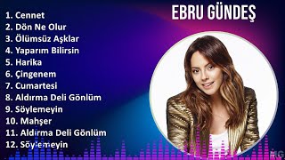 Ebru Gündeş 2024 Mix Greatest Hits - Cennet Dön Ne Olur Ölümsüz Aşklar Yaparım Bilirsin