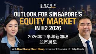 Dan Chang Chieh Shing on Singapore's Equity Market Outlook