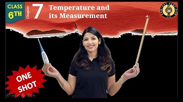 Temperature and Its Measurement | Chapter 7 Oneshot | Class 6 Science Curiosity