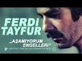 FERDi TAYFUR - "AŞAMIYORUM ENGELLERİ" - (MEFRAT OBSTACLES REMASTER MIX) - FerDiFON