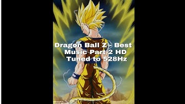 Dragon Ball Z Best Music Part 2 HD TESTOSTERONE BOOSTER 528Hz