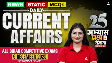 Daily करेंट अफेयर्स 2025 | 09 December 2025 Current Affairs | Current Affairs Today | Sonam Mam