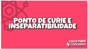 O que é o ponto Curie para os imãs?