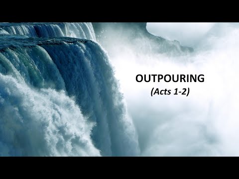 Outpouring (Acts 1-2)