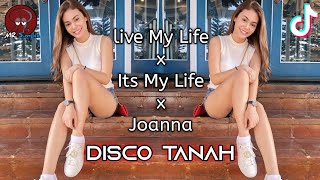 DJ Live My Life x Its My Life x Joanna | Disco Tanah Terbaru 2023