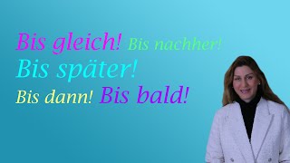 Learn German! How To Use: Bis gleich! Bis nachher! Bis später! Bis dann! Bis bald!