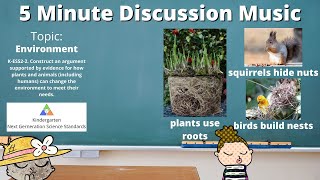 5 Minute Science (Environment) Discussion Music - (K-ESS2-2) NGSS