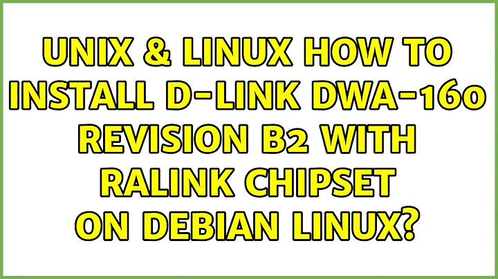 Unix & Linux: How to install D-Link DWA-160 revision B2 with Ralink chipset on Debian Linux?