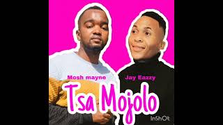 Mosh Mayne & Jay Eazzy - Tsa Mojolo(Official Audio)