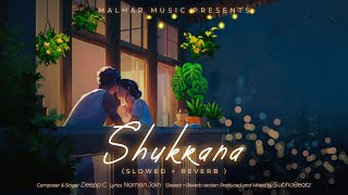 Shukrana Slowed Reverb - Deepp C Naman Jain Slow Reverb Version