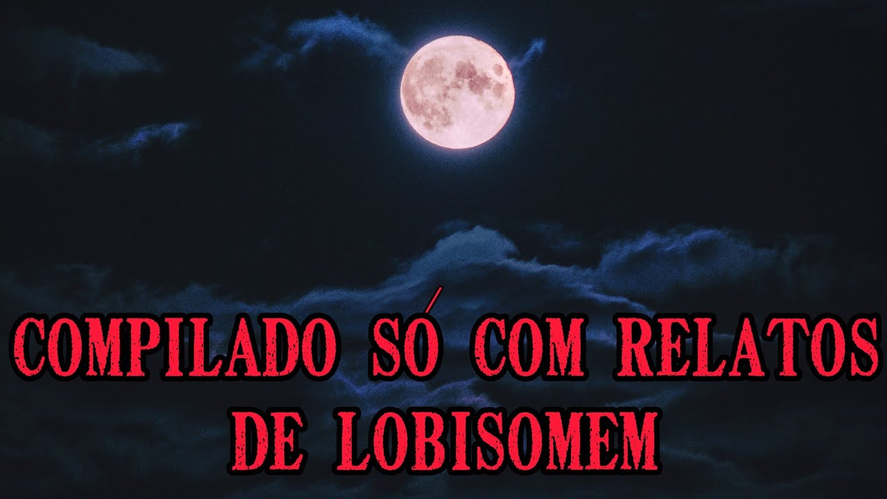 Melhores Relatos de Lobisomem do Canal - Parte 14