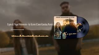 Eypio & Nigar Muharrem - Ay Kızım (Caner Karakaş Remix) Resimi