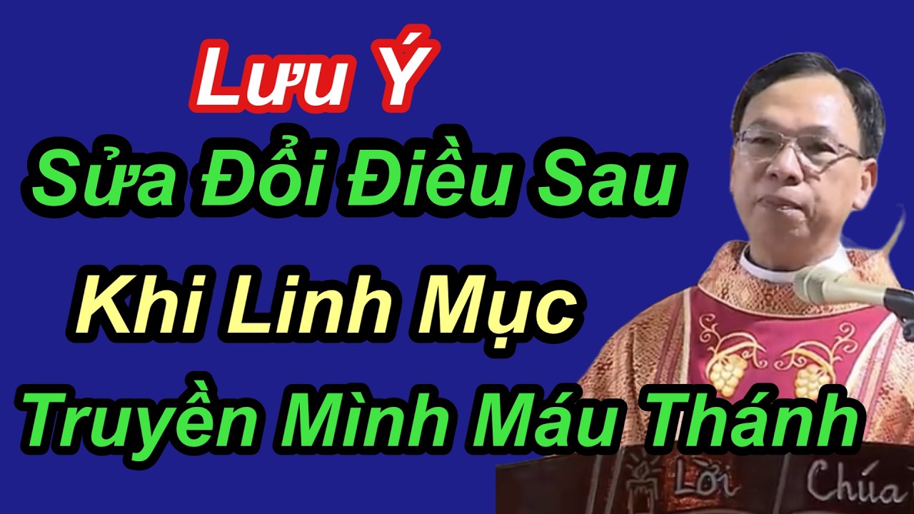 Lưu Ý Sửa Đổi Điều Sau Khi Linh Mục Truyền Mình Màu Thánh - Cha Nguyễn Thế Thủ