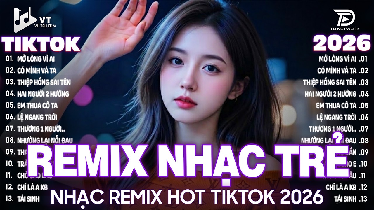 Mở Lòng Vì Em Remix ♫ Top 15 Bản EDM TikTok Gây Bão 2026 - Nhạc Trẻ Remix Hot Trend TRIỆU VIEW