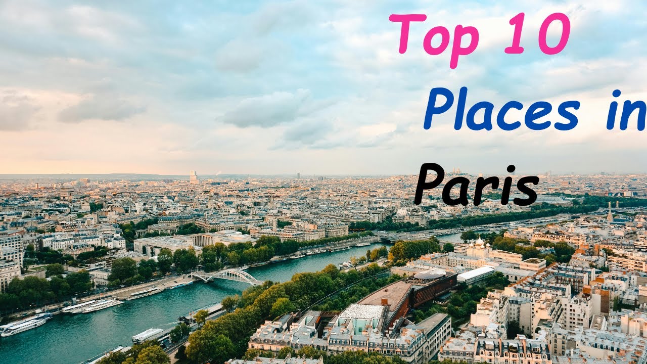 Top 10 Must-Visit Places In Paris | Travel Enthusiasts
