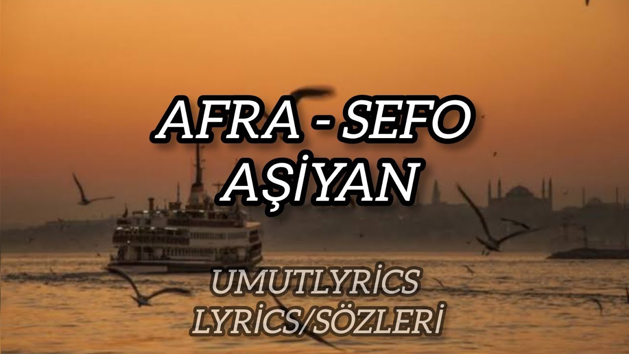 Afra - Sefo Aşiyan (Lyrics/Sözleri)