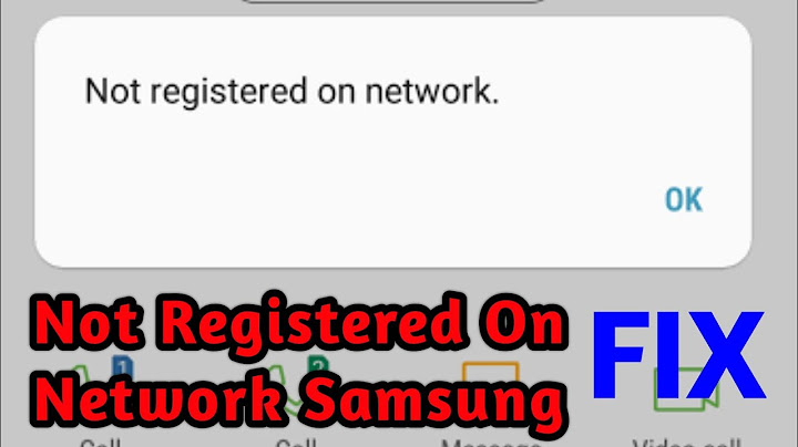 Khắc phục lỗi class not registered on network tren samsung năm 2024