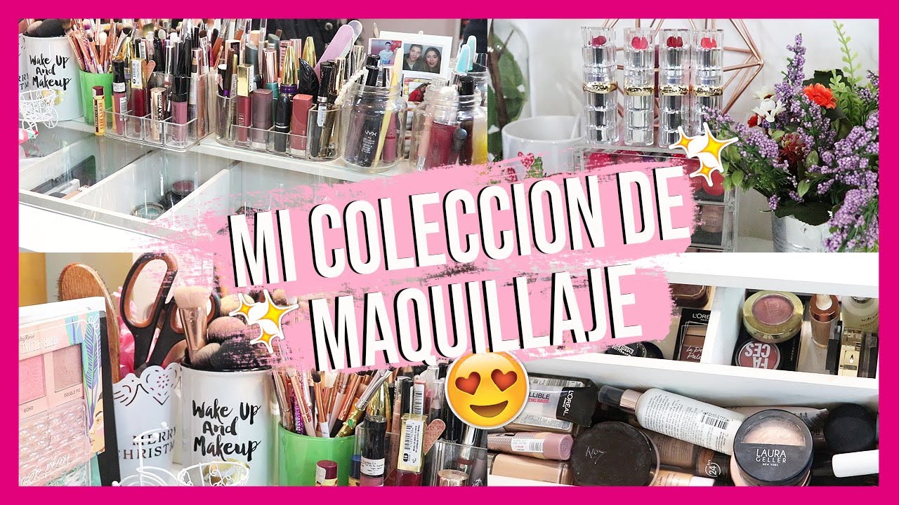 MI COLECCIÓN DE MAQUILLAJE | ACTUALIZADA