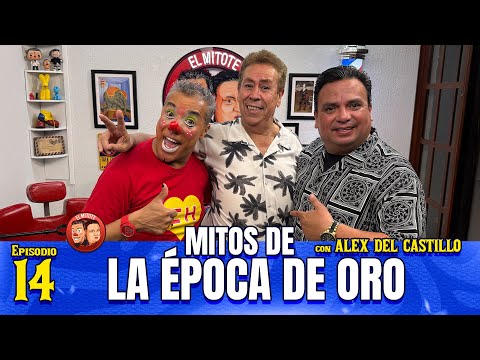 El Mitote Ep. 14 - Mitos De La Epoca De Oro con Alex Del Castillo