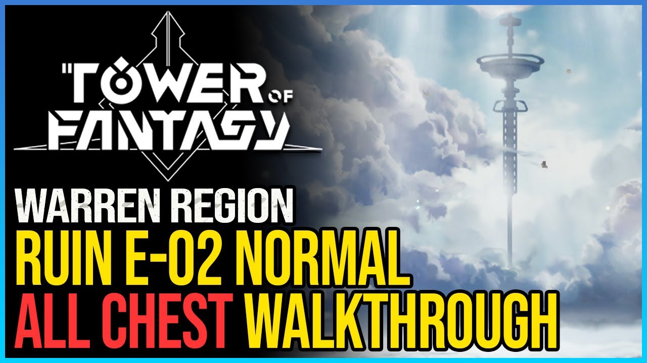 Hard Ruin E-02 Walkthrough Tower of Fantasy All Chests