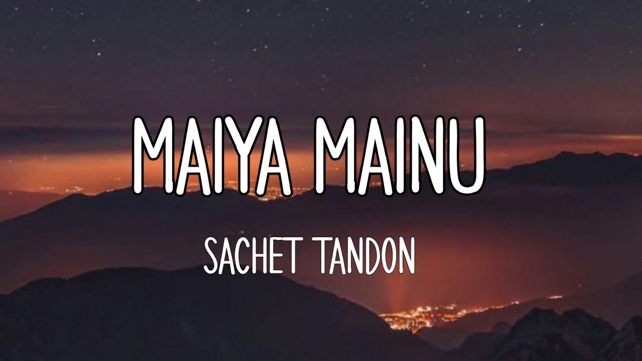 Mainu Maiya Mainu - Lyrical | Sachet Tandon | Jersey | Sachet-Parampara ...