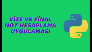 Python Vize ve Final Not Hesaplama Uygulaması Nasıl Yapılır? Net Worth