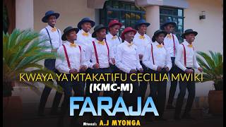 FARAJA - KWAYA YA MT. CECILIA - MWIKI (KMC-M)