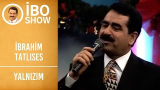 İbrahim Tatlıses - Yalnızım İbo Show