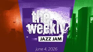 The Weekly Jazz Jam 4 June 2026