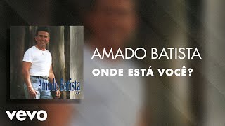 Download Lagu Amado Batista - Onde Está Você? (Áudio Oficial) MP3 Download Lagu Amado Batista - Onde Está Você? (Áudio Oficial) MP3