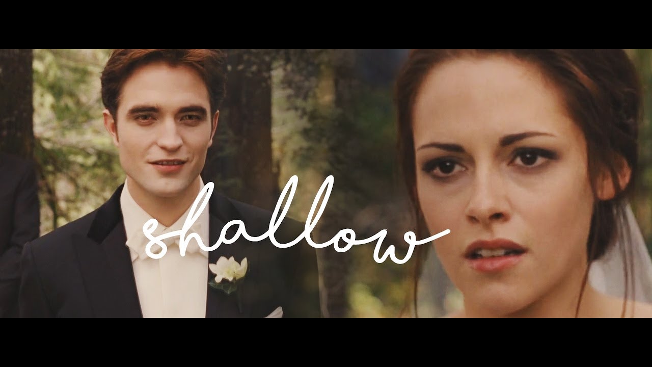 Edward & Bella | Shallow [Twilight]