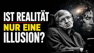 Ist Realität nur eine Illusion? | Stephen Hawking erklärt die Wahrheit