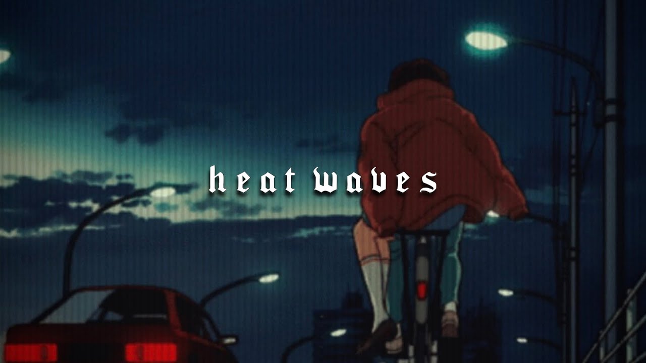 heat waves glass animals (slowed + reverb) YouTube