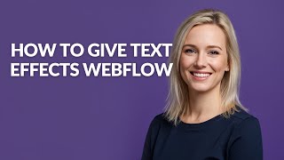 How to Give Text Effects Webflow - Julia'sTutorials
