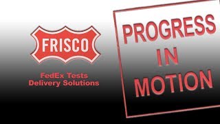 Progress in Motion - FedEx Tests Delivery Solutions