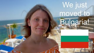 Ep 9. We just moved to Bulgaria! How is it going?