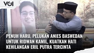 Penuh Haru, Pelukan Anies Baswedan untuk Ridwan Kamil, Kuatkan Hati Kehilangan Eril Putra Tercinta