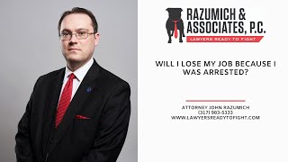 Will I Lose My Job Because I Was Arrested?